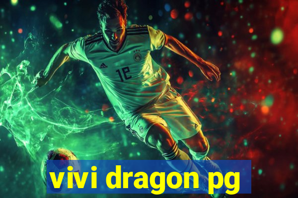 vivi dragon pg